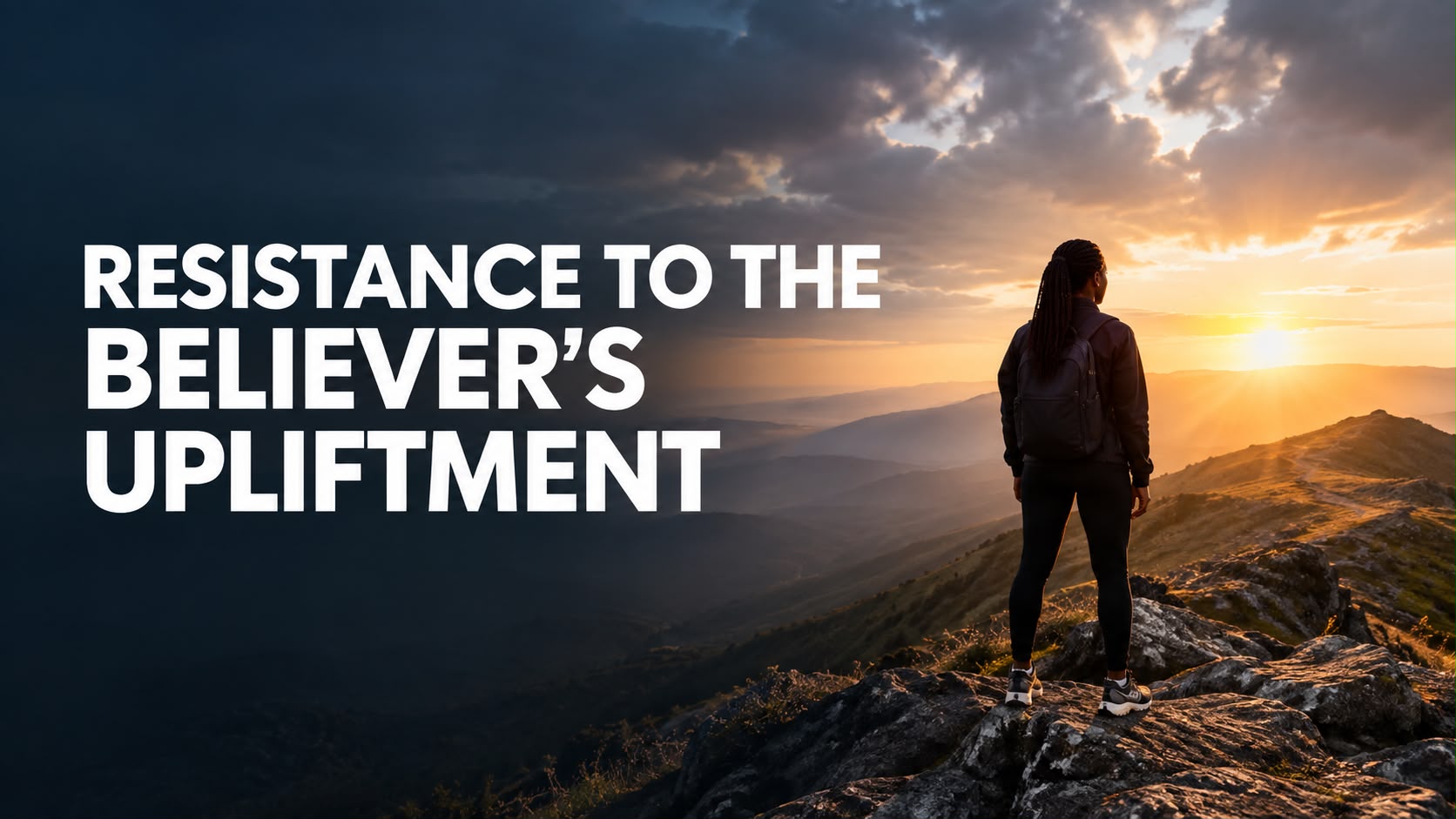 Resistance To The Believer's Upliftment